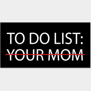 To Do List Your Mom Posters and Art