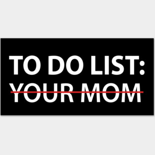 To Do List Your Mom Posters and Art