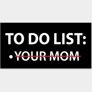 To Do List Your Mom Posters and Art