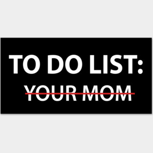To Do List Your Mom Posters and Art