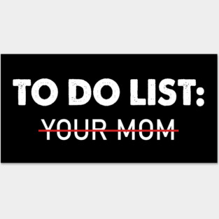 To Do List Your Mom Posters and Art