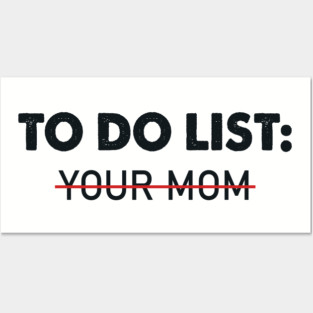 To Do List Your Mom Posters and Art