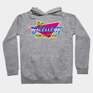Be Excellent to Each Other Hoodie