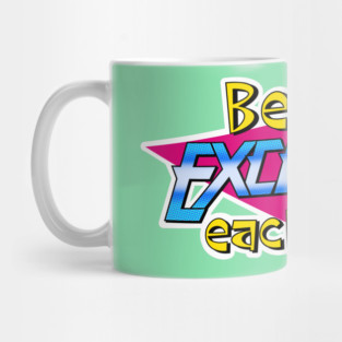 Be Excellent to Each Other Mug
