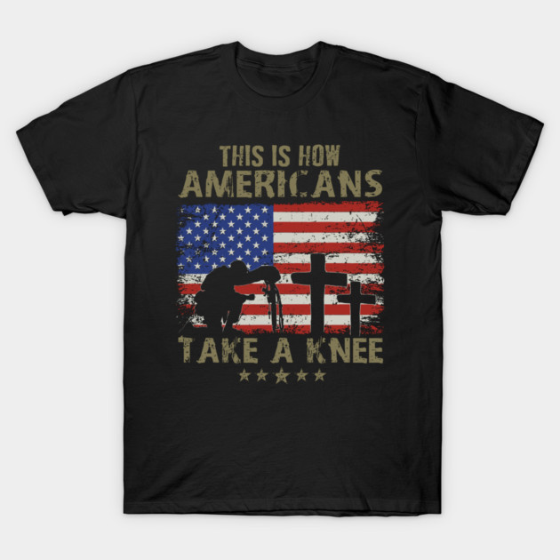 This is how Americans take a knee, Kneel for the Flag T-Shirt by Silly Me Studio