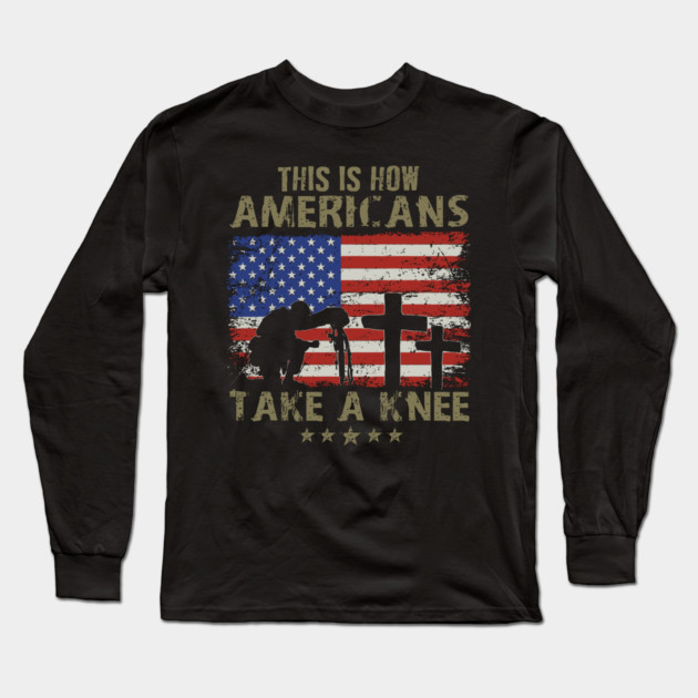 This is how Americans take a knee, Kneel for the Flag Long Sleeve T-Shirt by Silly Me Studio