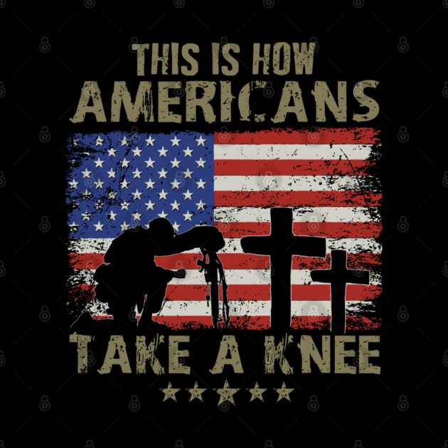 This is how Americans take a knee, Kneel for the Flag by Silly Me Studio