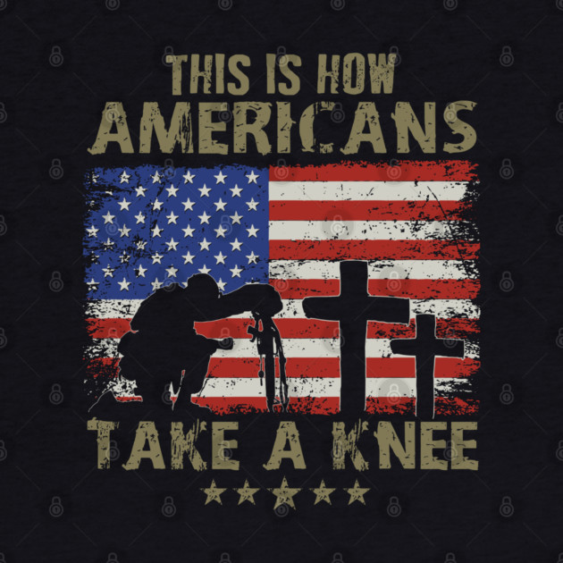 This is how Americans take a knee, Kneel for the Flag by Silly Me Studio