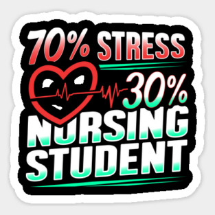 70% Stress 30% Nursing Student T-Shirt Nursing Shirt Gift Sticker
