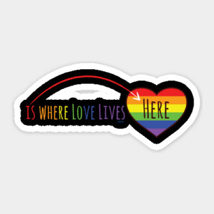 Here is where love lives t-shirt Sticker