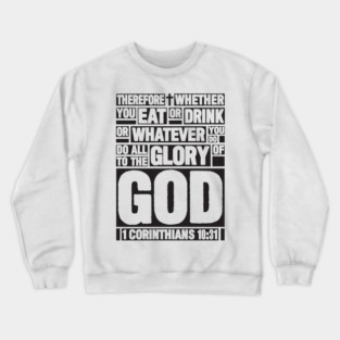 1 Corinthians 10:31 Eat or Drink Crewneck Sweatshirt