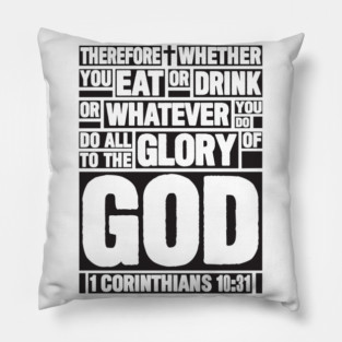 1 Corinthians 10:31 Eat or Drink Pillow