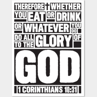 1 Corinthians 10:31 Eat or Drink Posters and Art