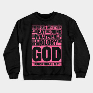 1 Corinthians 10:31 Eat or Drink Crewneck Sweatshirt