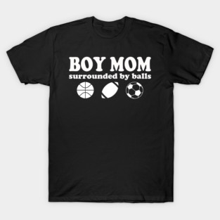 Boy mom surrounded by balls T-Shirt