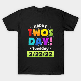 Happy Twosday 2022, February 2nd 2022 - 2-22-22 T-Shirt