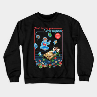 Read during your astral projection Crewneck Sweatshirt