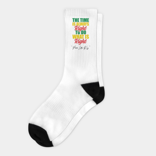 The Time Is Always Right To Do What Is Right Black History Month Martin Luther King Day Socks by Tshirtiz