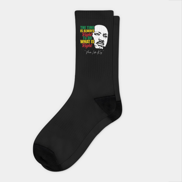 The Time Is Always Right To Do What Is Right Black History Month Martin Luther King Day Socks by Tshirtiz