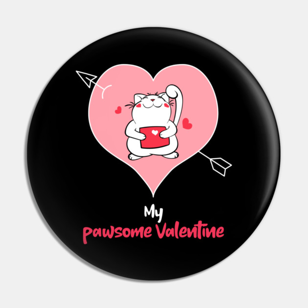 My Pawsome Valentine Pin by MCAL Tees