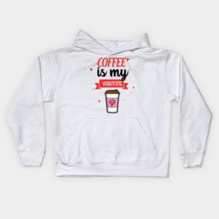 Coffee Is My Valentine Kids Hoodie