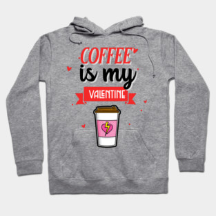 Coffee Is My Valentine Hoodie