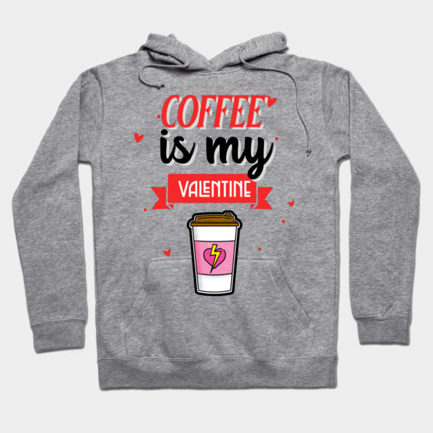 Coffee Is My Valentine Hoodie by MCAL Tees