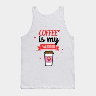 Coffee Is My Valentine Tank Top
