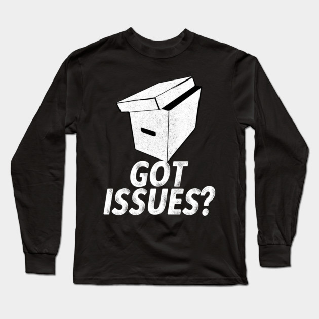 Got Issues for Comic Book Collector Long Sleeve T-Shirt by belownormal