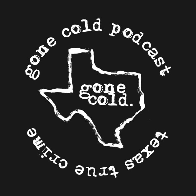 gone cold podcast - texas true crime by Gone Cold - Texas True Crime