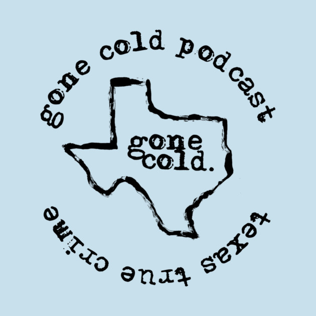 gone cold podcast - texas true crime black logo by Gone Cold - Texas True Crime