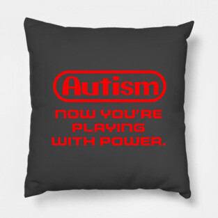 Autism Now you're playing with power! Pillow