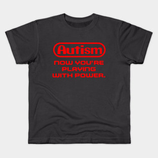 Autism Now you're playing with power! Kids T-Shirt