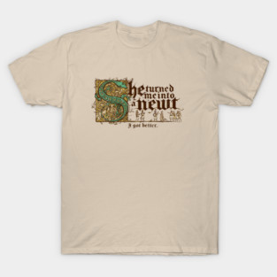 She turned me into a Newt T-Shirt