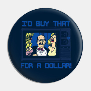 I'd Buy That For A Dollar! Pin