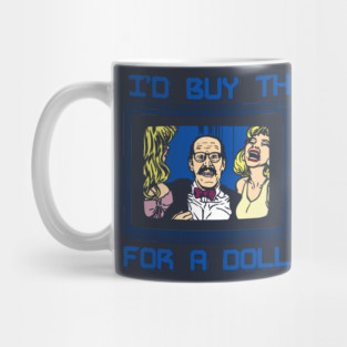 I'd Buy That For A Dollar! Mug
