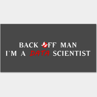 Back off man, I'm a data scientist T-Shirt Posters and Art
