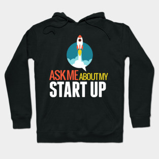 Ask Me About My STARTUP Hoodie