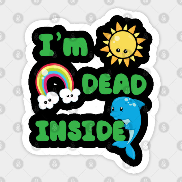 I'm Dead Inside Sticker by belownormal