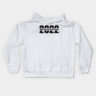 Welcome to the shitshow 2022 Kids Hoodie