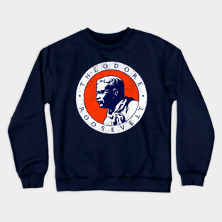 Theodore Roosevelt Crewneck Sweatshirt