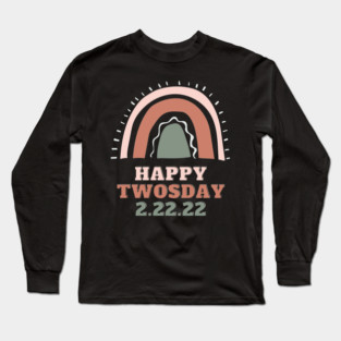 Happy Twosday 2.22.22 Long Sleeve T-Shirt