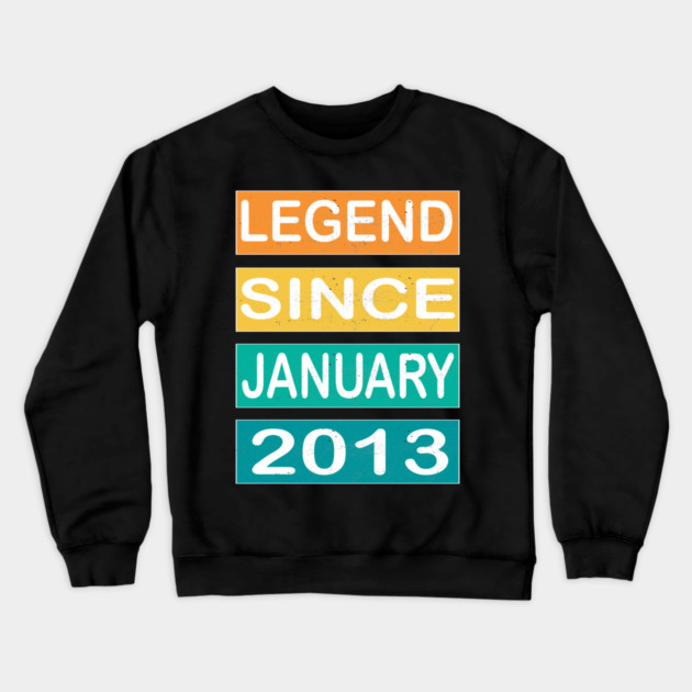 LEGEND SINCE JANUARY 2013 Crewneck Sweatshirt by Pixel Threads 