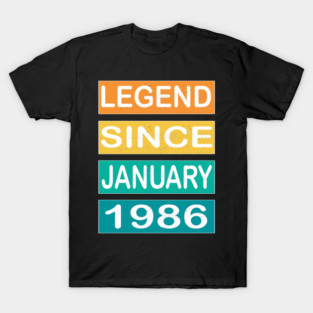 LEGEND SINCE JANUARY 1986 T-Shirt