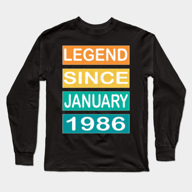 LEGEND SINCE JANUARY 1986 Long Sleeve T-Shirt by Pixel Threads 