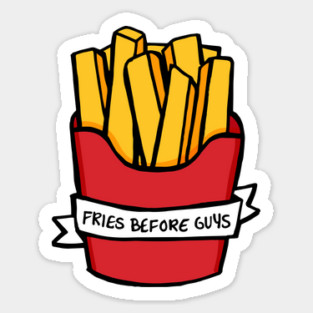 Fries Before Guys Sticker