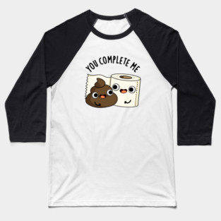 You Complete Me Cute Toilet Paper Poop Pun Baseball T-Shirt