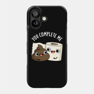 You Complete Me Cute Toilet Paper Poop Pun Phone Case