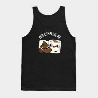You Complete Me Cute Toilet Paper Poop Pun Tank Top