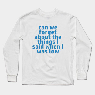 When I Was Low Long Sleeve T-Shirt